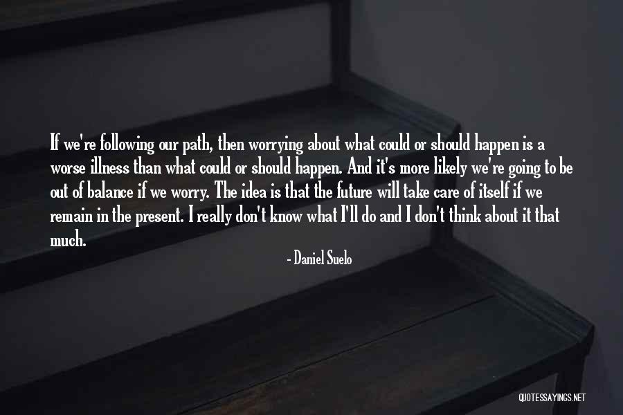 What We Don't Know Quotes By Daniel Suelo What We Don't Know Quotes By Daniel Suelo