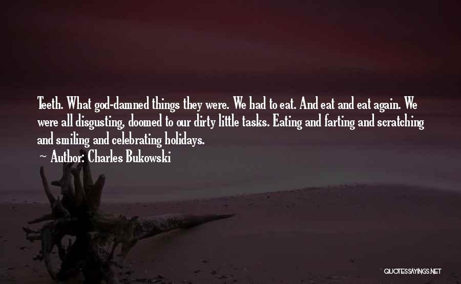 What We Eat Quotes By Charles Bukowski