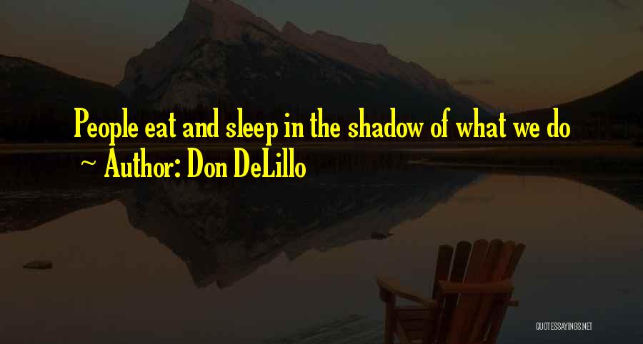 What We Eat Quotes By Don DeLillo