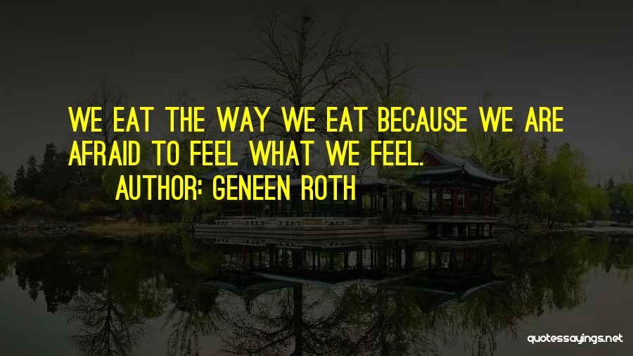 What We Eat Quotes By Geneen Roth