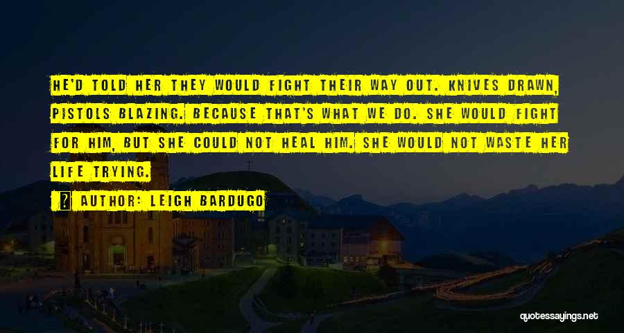 What We Fight For Quotes By Leigh Bardugo