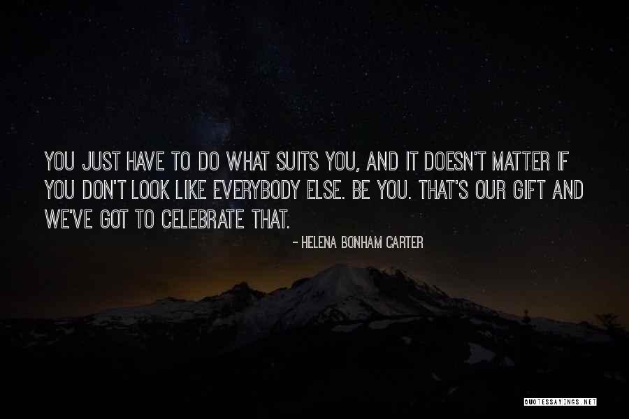 What We Have Doesn T Matter Quotes By Helena Bonham Carter What We Have Doesn T Matter Quotes By Helena Bonham Carter