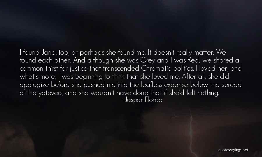 What We Have Doesn T Matter Quotes By Jasper Fforde What We Have Doesn T Matter Quotes By Jasper Fforde