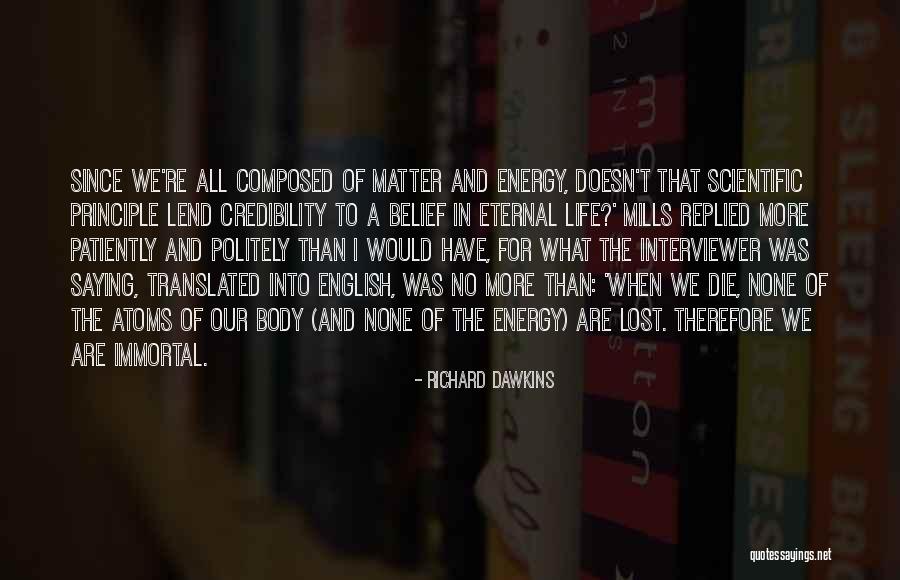What We Have Doesn T Matter Quotes By Richard Dawkins What We Have Doesn T Matter Quotes By Richard Dawkins