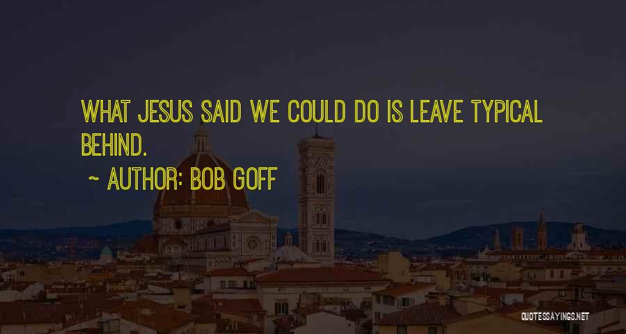 What We Leave Behind Quotes By Bob Goff