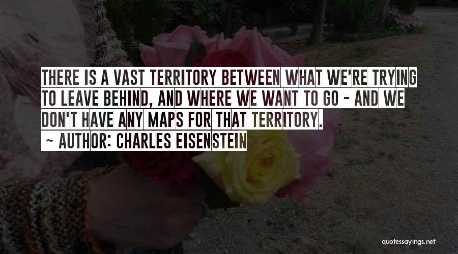 What We Leave Behind Quotes By Charles Eisenstein