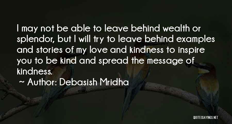 What We Leave Behind Quotes By Debasish Mridha