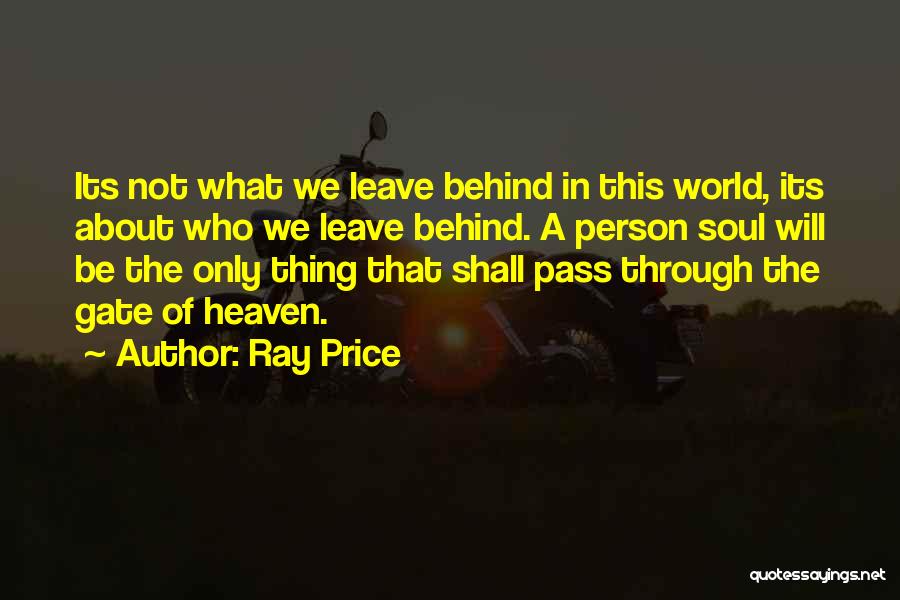 What We Leave Behind Quotes By Ray Price