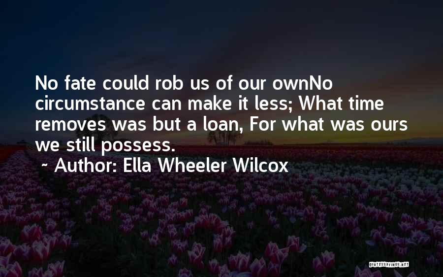 What We Possess Quotes By Ella Wheeler Wilcox