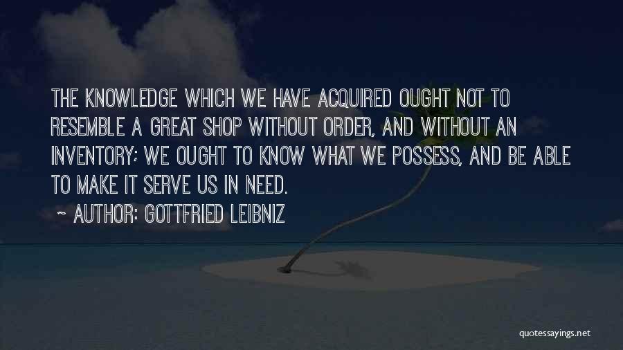 What We Possess Quotes By Gottfried Leibniz