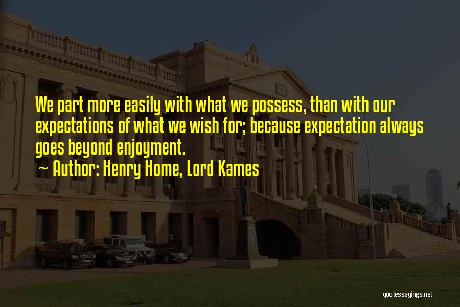 What We Possess Quotes By Henry Home, Lord Kames