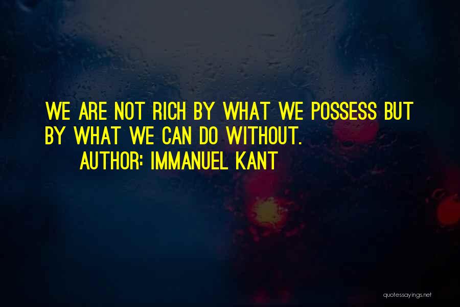 What We Possess Quotes By Immanuel Kant