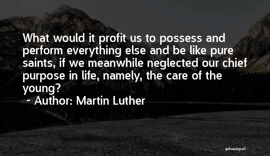 What We Possess Quotes By Martin Luther