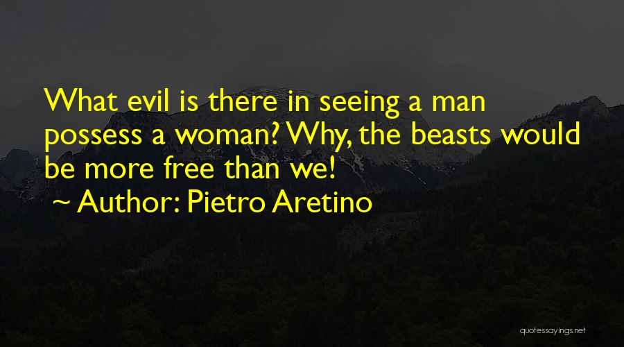 What We Possess Quotes By Pietro Aretino