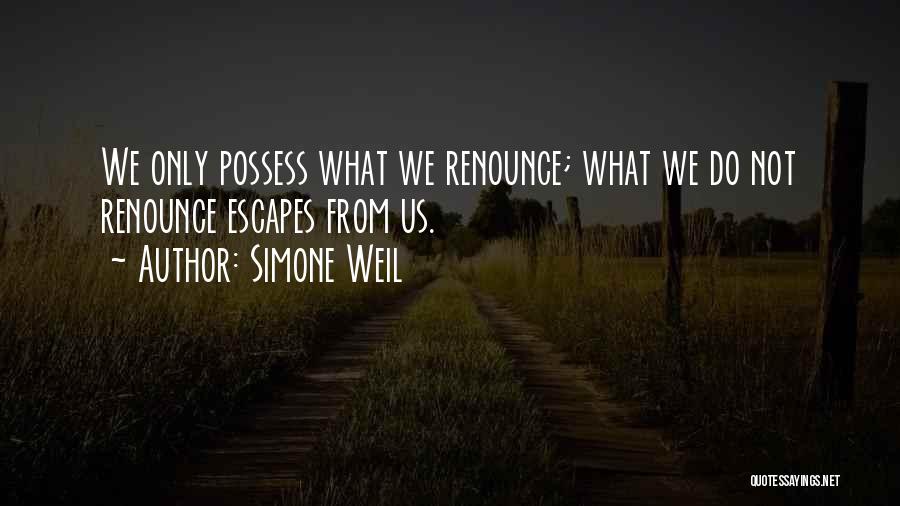 What We Possess Quotes By Simone Weil