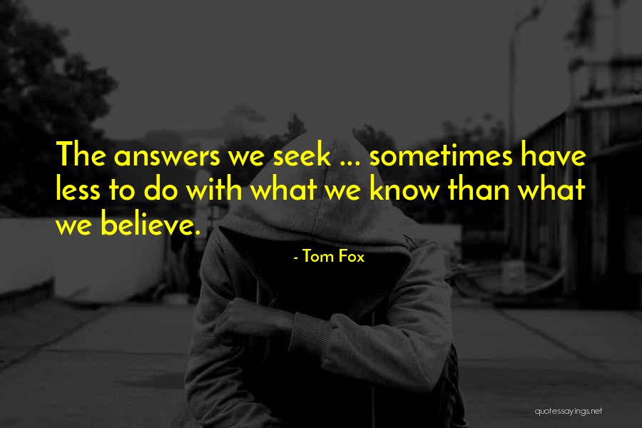 What We Seek Quotes By Tom Fox What We Seek Quotes By Tom Fox