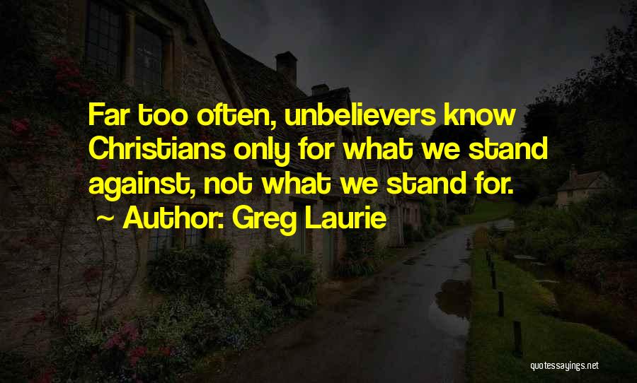 What We Stand For Quotes By Greg Laurie
