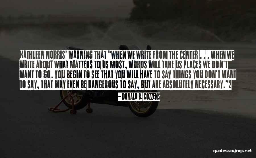 What We Want The Most Quotes By Donald B. Cozzens What We Want The Most Quotes By Donald B. Cozzens