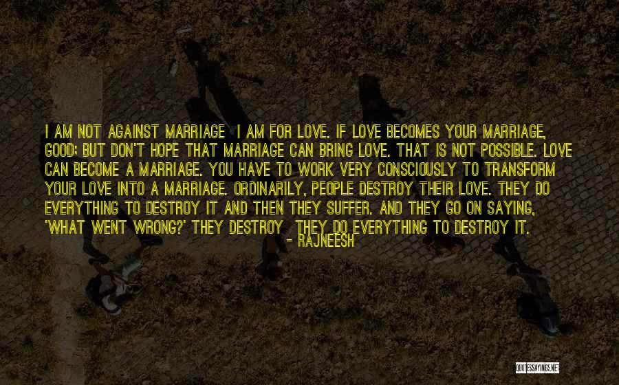 What Went Wrong Love Quotes By Rajneesh What Went Wrong Love Quotes By Rajneesh