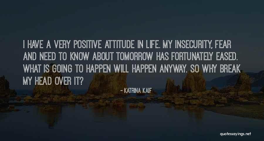 What Will Happen Tomorrow Quotes By Katrina Kaif What Will Happen Tomorrow Quotes By Katrina Kaif