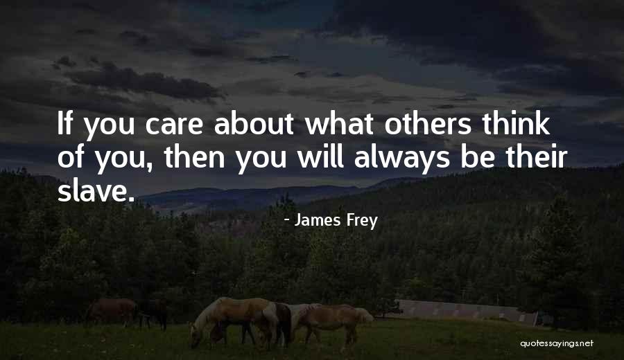 What Will Others Think Quotes By James Frey