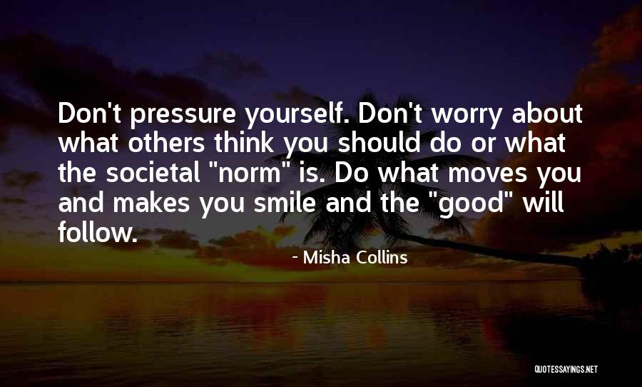 What Will Others Think Quotes By Misha Collins