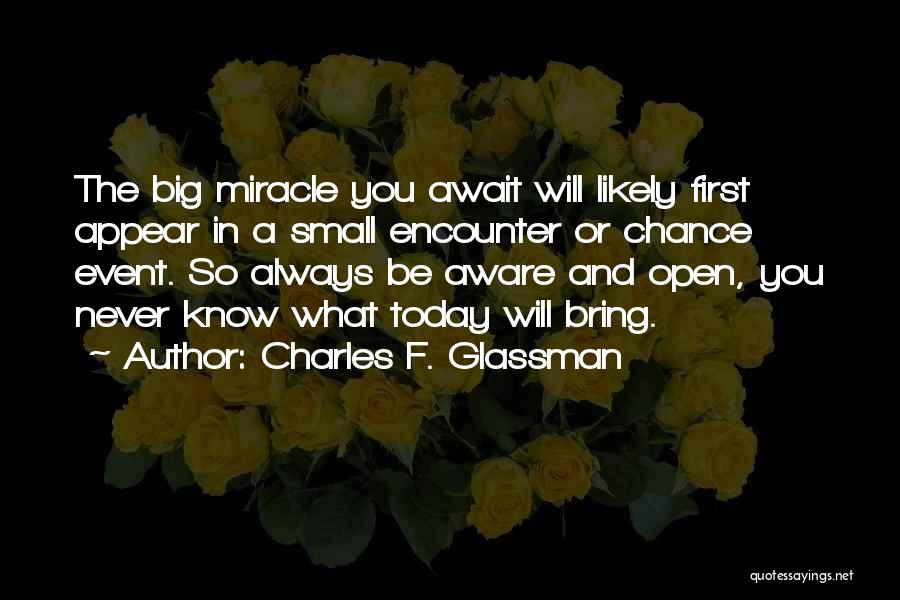 What Will Today Bring Quotes By Charles F. Glassman