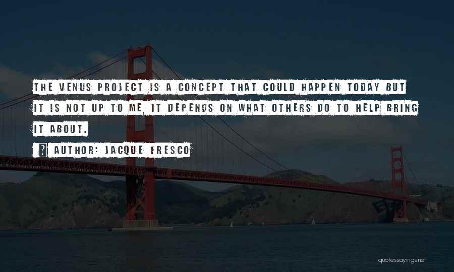 What Will Today Bring Quotes By Jacque Fresco