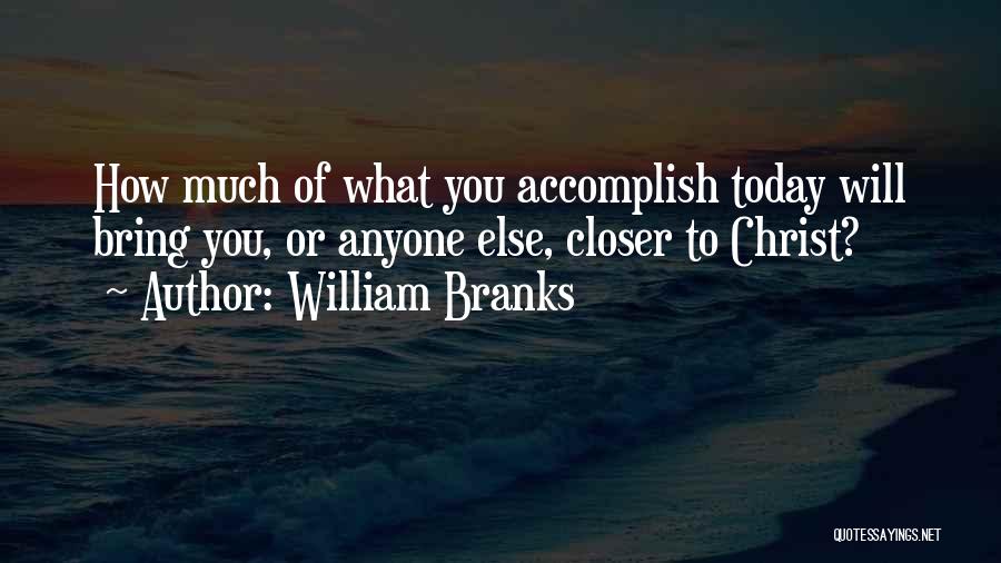 What Will Today Bring Quotes By William Branks