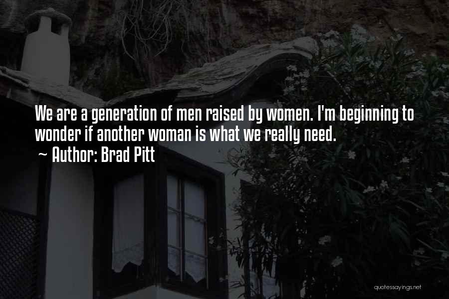 What Woman Needs Quotes By Brad Pitt