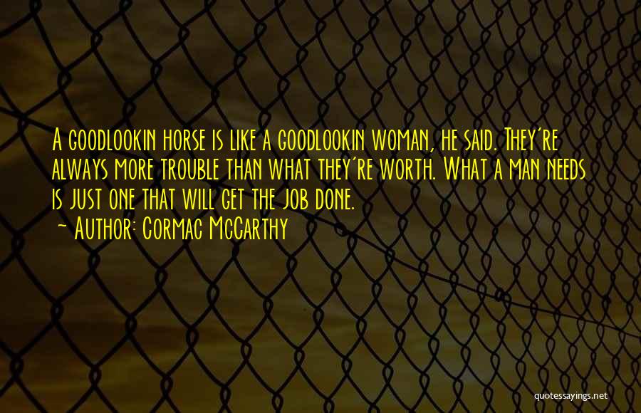 What Woman Needs Quotes By Cormac McCarthy