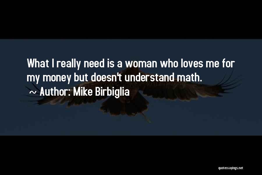 What Woman Needs Quotes By Mike Birbiglia