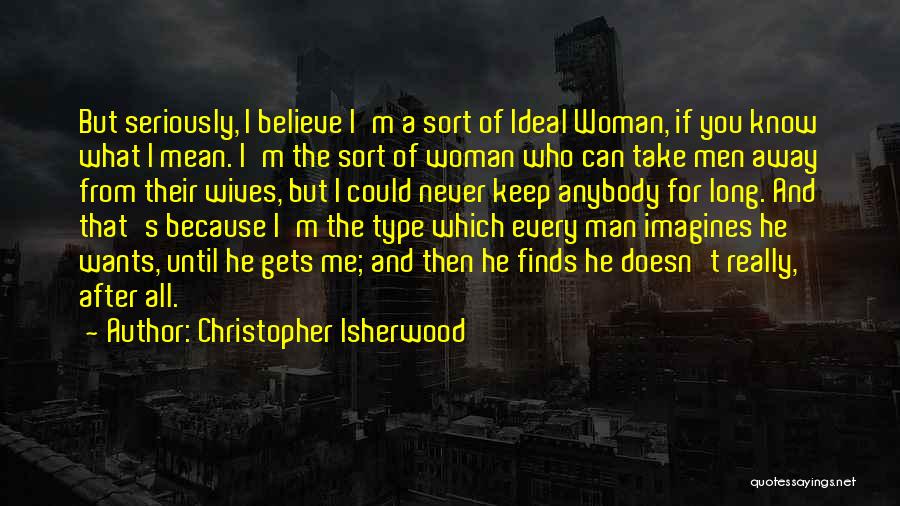 What Woman Wants Quotes By Christopher Isherwood