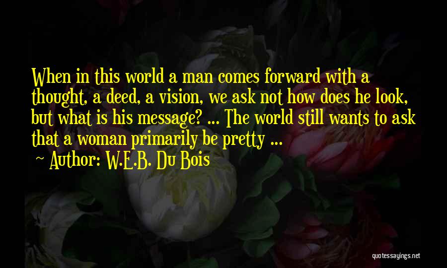 What Woman Wants Quotes By W.E.B. Du Bois