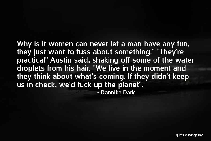 What Women Want In A Man Quotes By Dannika Dark What Women Want In A Man Quotes By Dannika Dark
