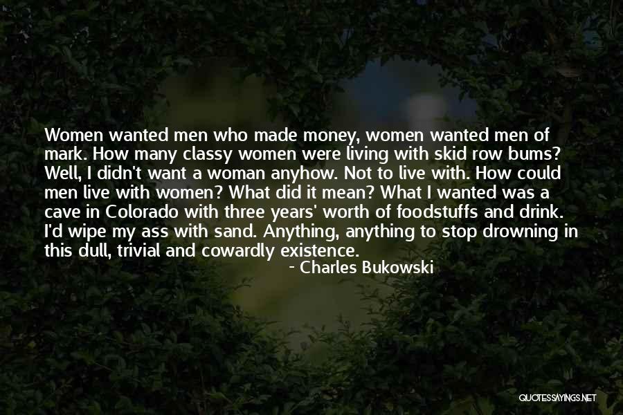 What Women Want In Men Quotes By Charles Bukowski What Women Want In Men Quotes By Charles Bukowski
