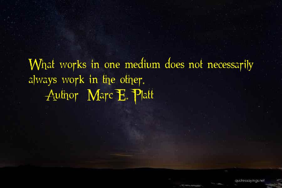 What Works Quotes By Marc E. Platt