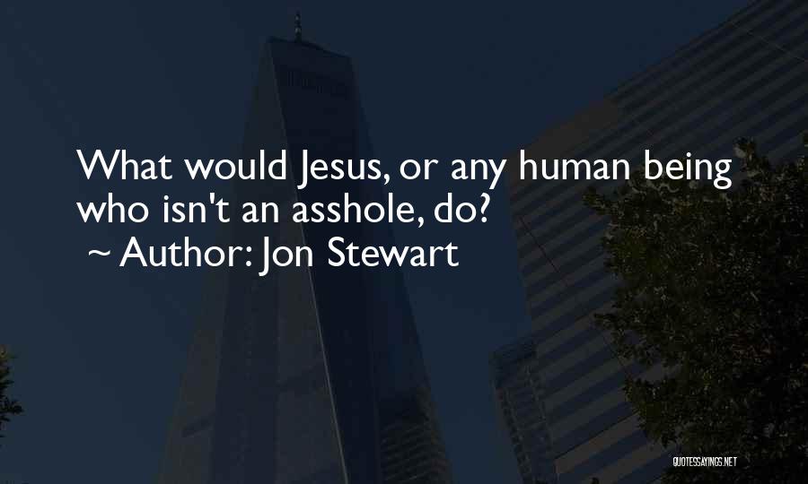 What Would Jesus Do Quotes By Jon Stewart