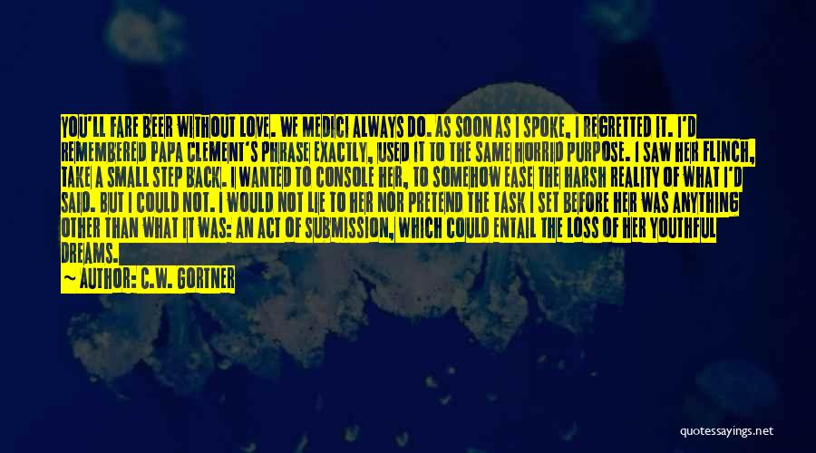 What Would We Do Without You Quotes By C.W. Gortner