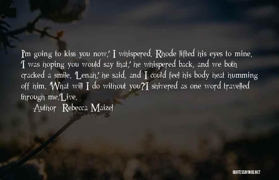 What Would We Do Without You Quotes By Rebecca Maizel