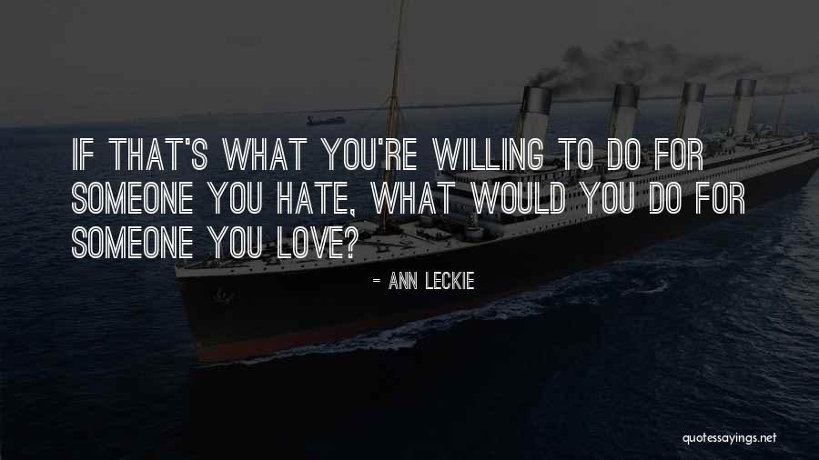 What Would You Do Love Quotes By Ann Leckie