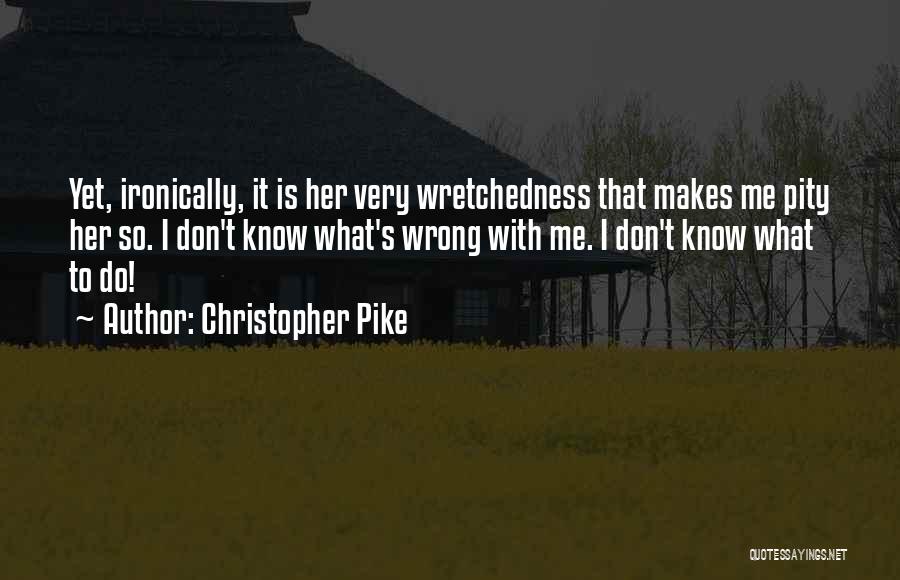 What Wrong With Me Quotes By Christopher Pike