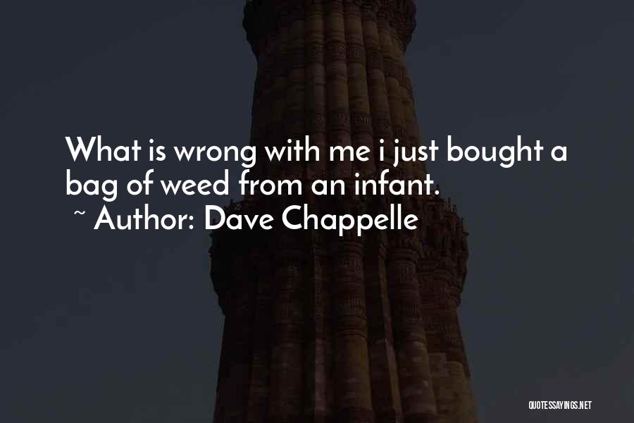 What Wrong With Me Quotes By Dave Chappelle