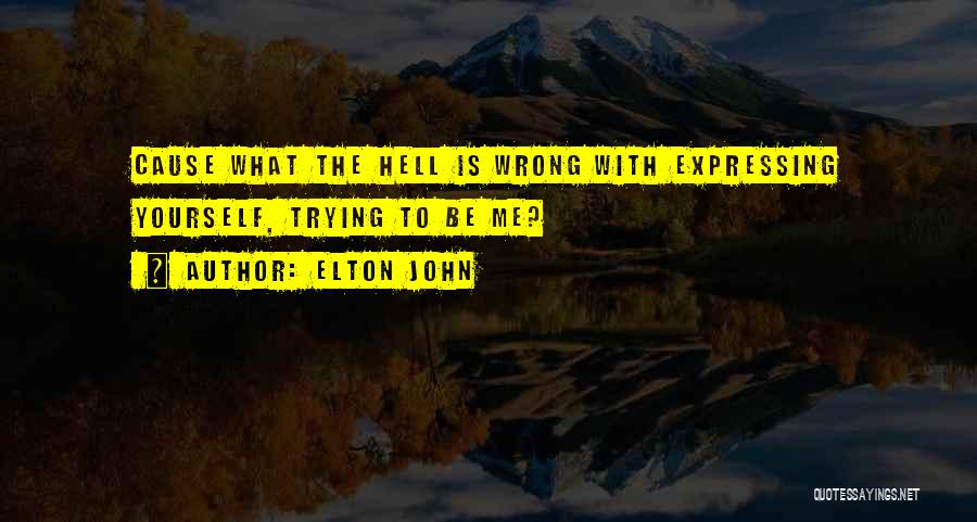 What Wrong With Me Quotes By Elton John