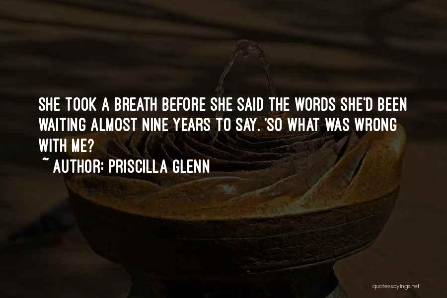 What Wrong With Me Quotes By Priscilla Glenn