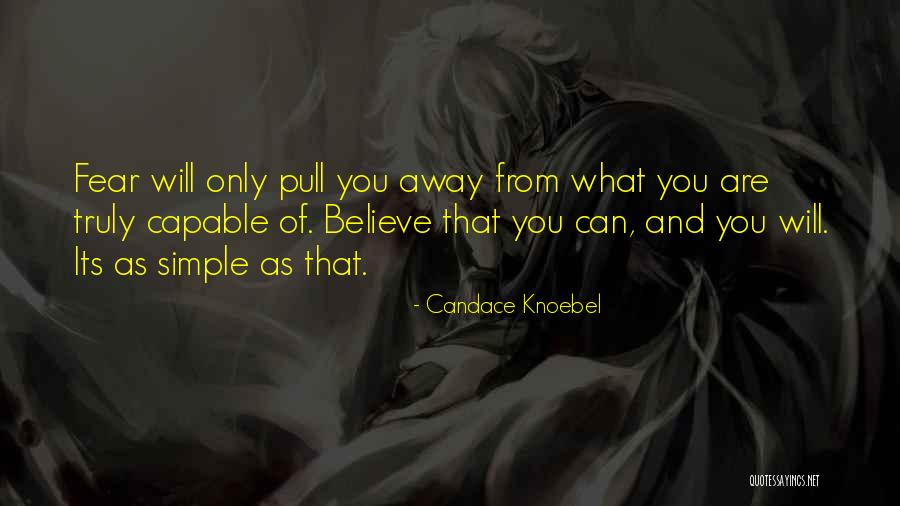 What You Are Capable Of Quotes By Candace Knoebel What You Are Capable Of Quotes By Candace Knoebel