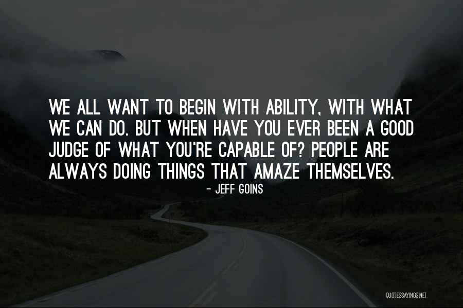 What You Are Capable Of Quotes By Jeff Goins What You Are Capable Of Quotes By Jeff Goins