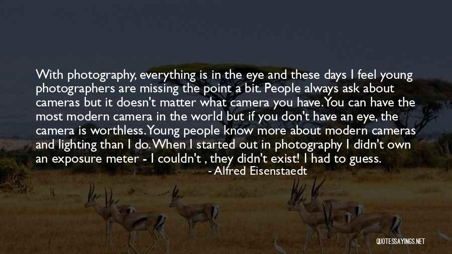 What You Are Missing Quotes By Alfred Eisenstaedt What You Are Missing Quotes By Alfred Eisenstaedt