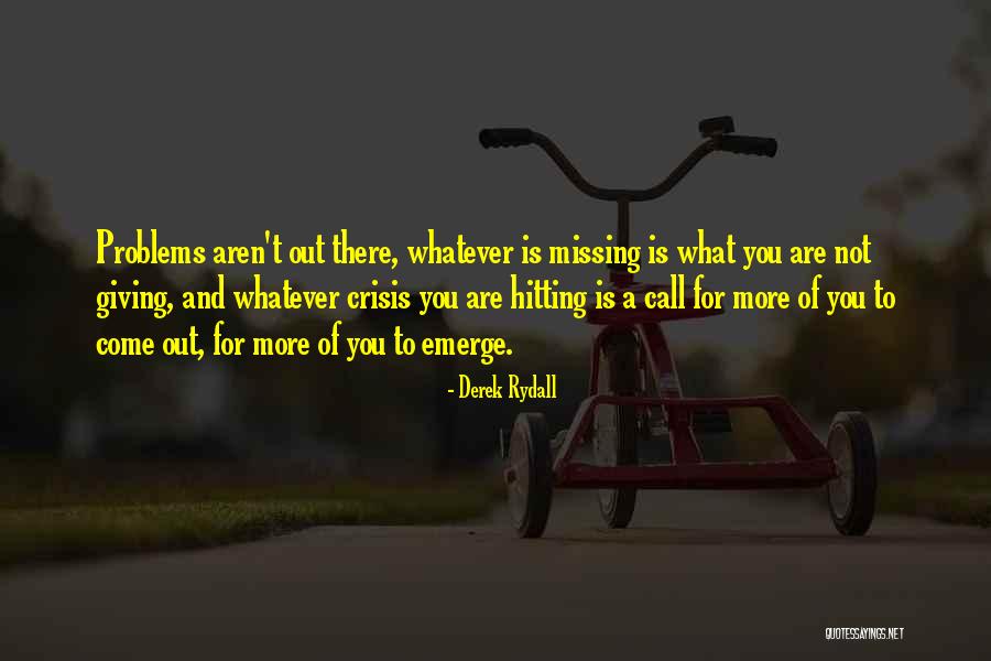 What You Are Missing Quotes By Derek Rydall What You Are Missing Quotes By Derek Rydall
