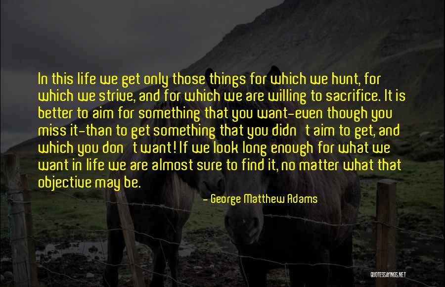 What You Are Missing Quotes By George Matthew Adams What You Are Missing Quotes By George Matthew Adams